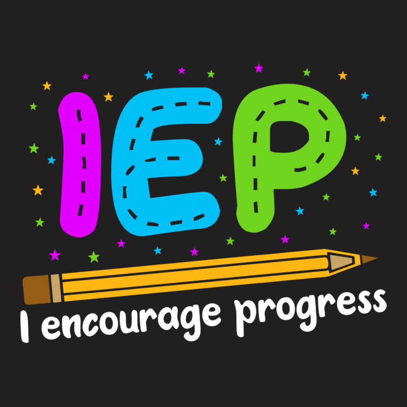 I Encourage Progress Iep T-shirt | Artistshot