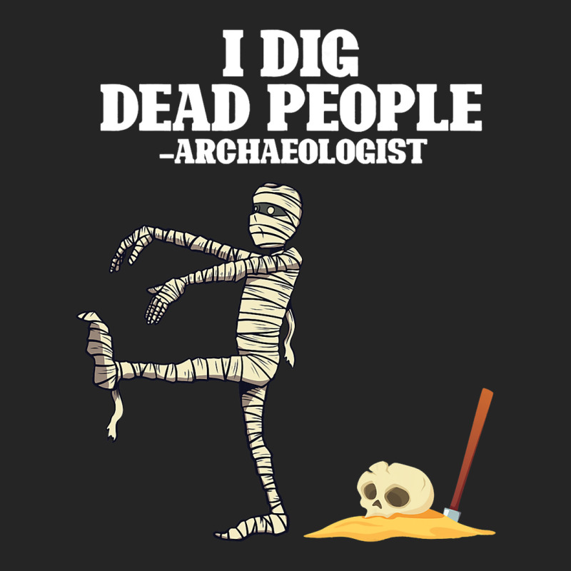 Antique Archeology I Dig Dead People Mummy Archaeo Unisex Hoodie by CalliopeEasley | Artistshot