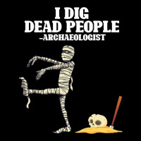 Antique Archeology I Dig Dead People Mummy Archaeo Long Sleeve Shirts | Artistshot