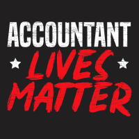 Accountant Lives Mattertax Season Accounting T-shirt | Artistshot