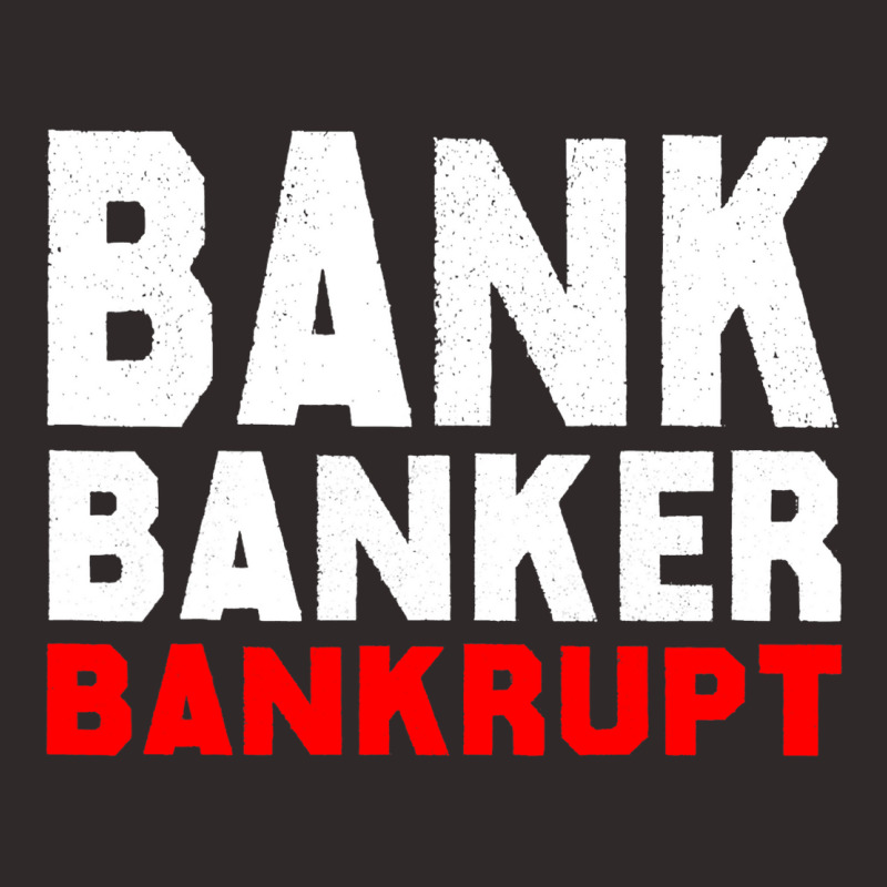 Bank Banker Banrupt Financial Crisis Protest Racerback Tank by SweetCurl | Artistshot