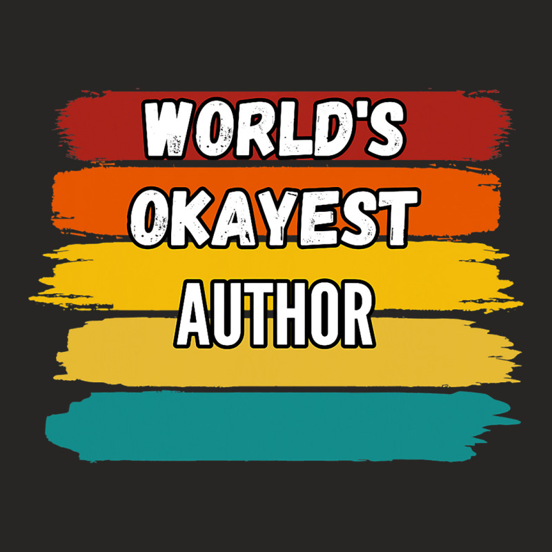 Author Gifts Worlds Okayest Author Ladies Fitted T-Shirt by Onvibrant | Artistshot