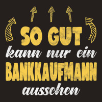 Bankkaufmann Funny Banker Work Hobby Tank Top | Artistshot