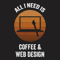 All I Need Coffee Web Design Vintage Website Codin T-shirt | Artistshot