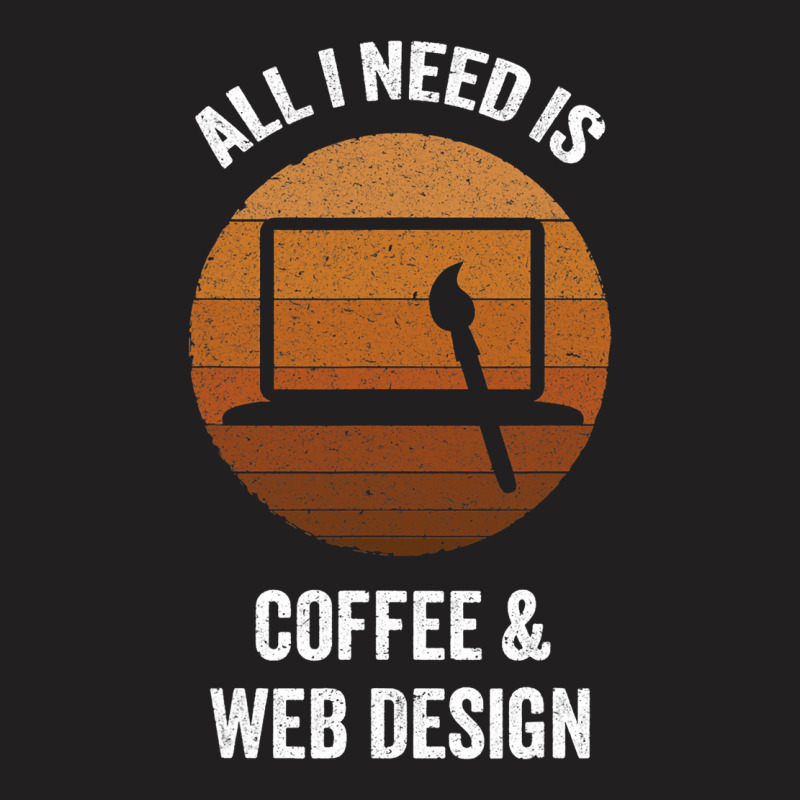 All I Need Coffee Web Design Vintage Website Codin T-shirt | Artistshot