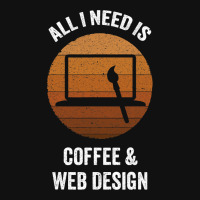 All I Need Coffee Web Design Vintage Website Codin Graphic T-shirt | Artistshot