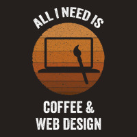 All I Need Coffee Web Design Vintage Website Codin Tank Top | Artistshot