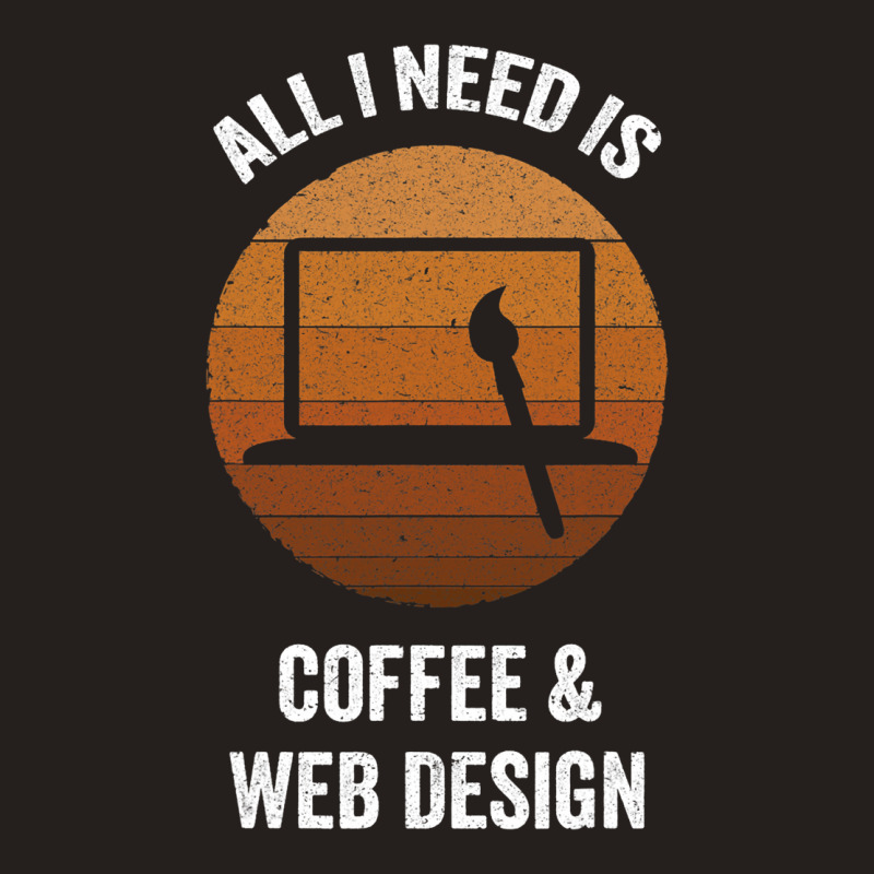 All I Need Coffee Web Design Vintage Website Codin Tank Top | Artistshot