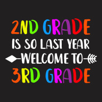 2nd Grade Is So Last Year 3rd Grade T-shirt | Artistshot