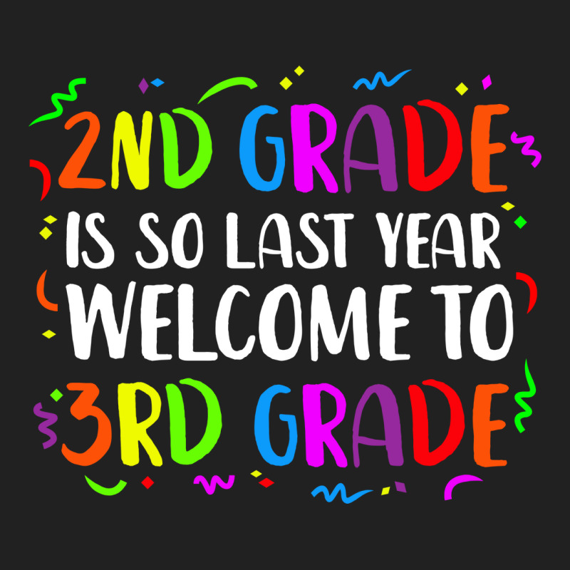 2nd Grade Is So Last Year 3rd Grade Basic T-shirt | Artistshot