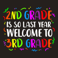 2nd Grade Is So Last Year 3rd Grade Tank Top | Artistshot