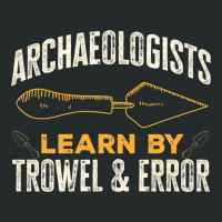 Archaeologists Learn By Trowel Error Archaeology Women's Triblend Scoop T-shirt | Artistshot