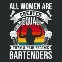 All Women Are Created Equal Bartending Girl Barten Women's Triblend Scoop T-shirt | Artistshot