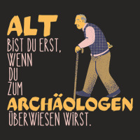 Archaeologist Alt Bist Du Erst Wenn Du Zum Archaeo Ladies Fitted T-shirt | Artistshot