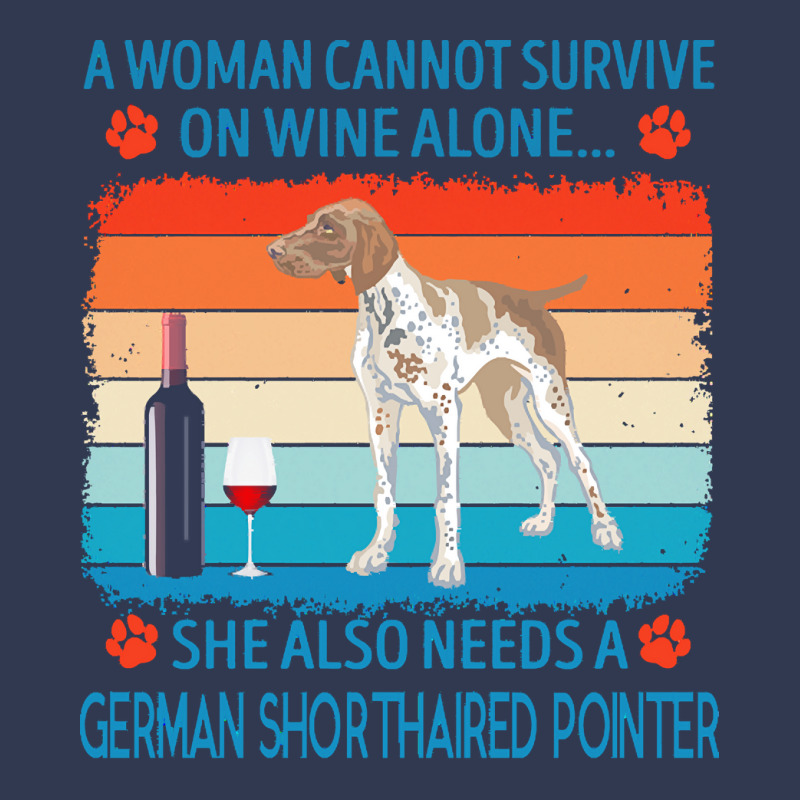 German Shorthaired Pointer T  Shirt A Woman Cannot Survive On Wine Alo Basic T-shirt by jakayla01556 | Artistshot