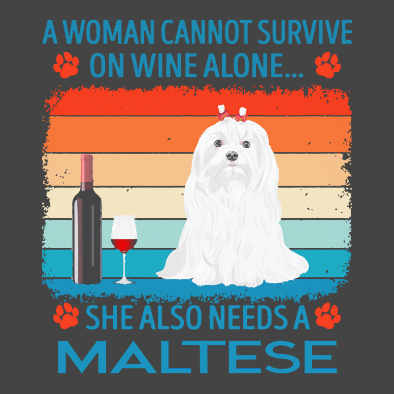 Maltese T  Shirt A Woman Cannot Survive On Wine Alone She Also Needs M Basic T-shirt by jakayla01556 | Artistshot