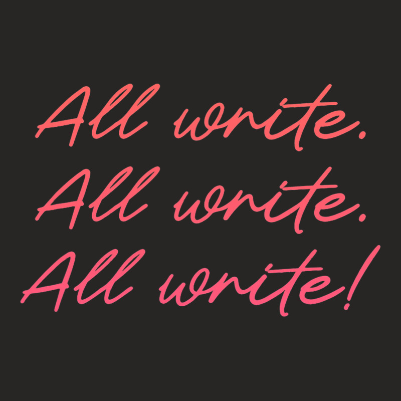 All Write Writer Author Novelist Journalist Writin Ladies Fitted T-Shirt by DreawCorey | Artistshot