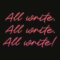 All Write Writer Author Novelist Journalist Writin Scorecard Crop Tee | Artistshot