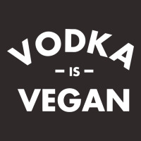 Vodka Is Vegan Funny Racerback Tank | Artistshot