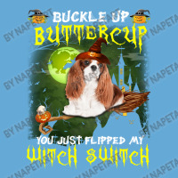 Cavalier King Chales Spaniel Buckle Up Buttercup You Just Flipped My W Basic T-shirt | Artistshot