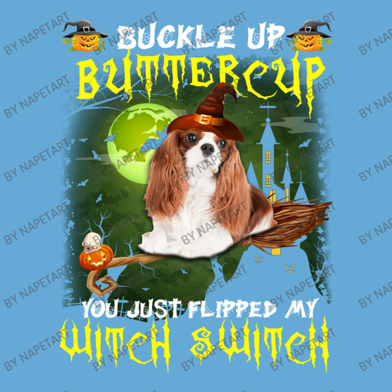 Cavalier King Chales Spaniel Buckle Up Buttercup You Just Flipped My W Basic T-shirt | Artistshot