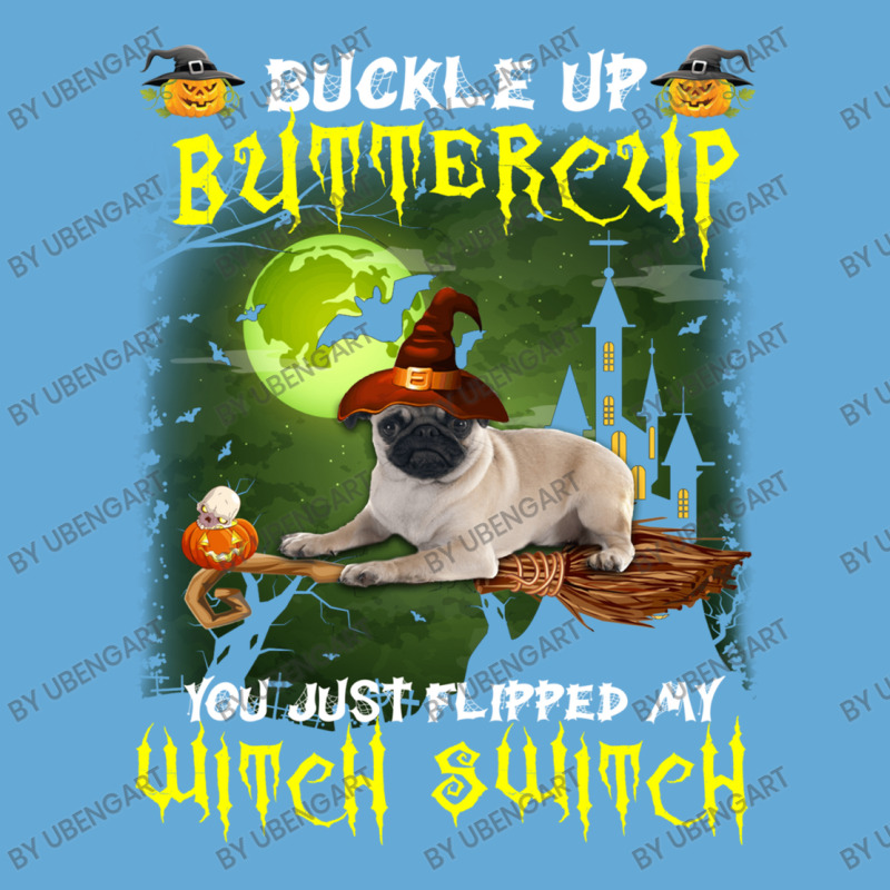 Pug Buckle Up Buttercup You Just Flipped My Witch Switch Basic T-shirt | Artistshot