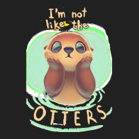 Otter T  Shirt Not Like The Otters   Funny Animal Pun   Fluffy Animal Basic T-shirt | Artistshot