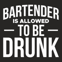 Bartender Is Allowed To Be Drunk Barkeeper Ladies Fitted T-shirt | Artistshot