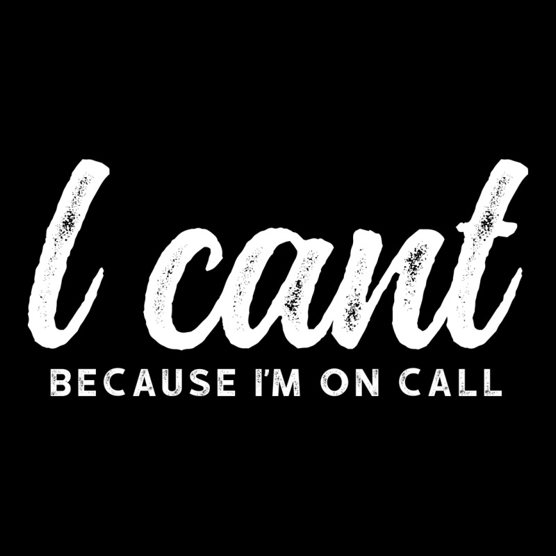 I Cant Because Im On Call 2 Pocket T-shirt | Artistshot