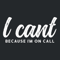 I Cant Because Im On Call 2 Crewneck Sweatshirt | Artistshot