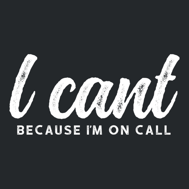 I Cant Because Im On Call 2 Crewneck Sweatshirt | Artistshot