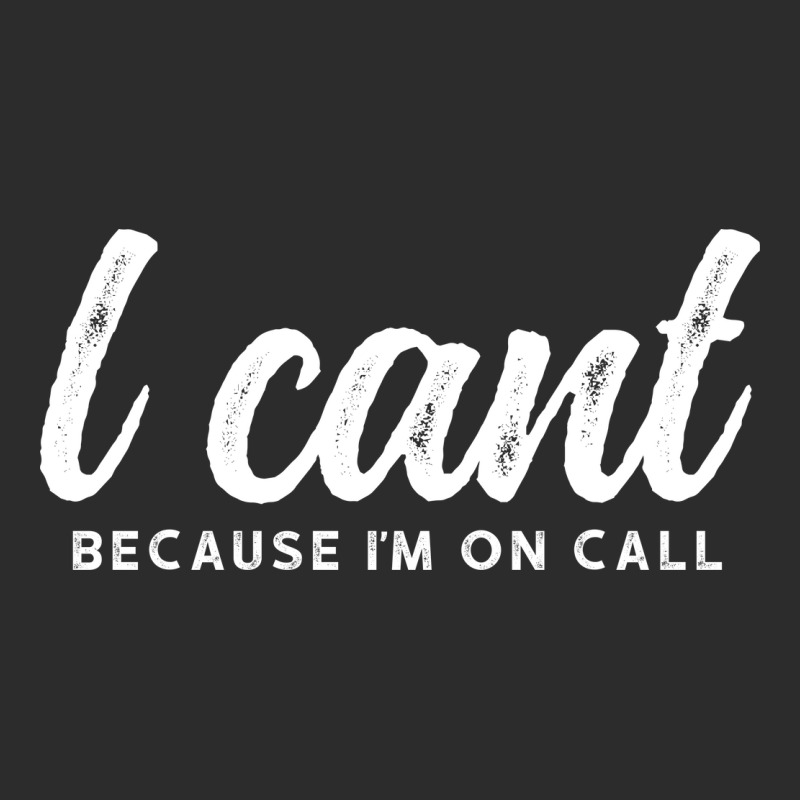 I Cant Because Im On Call 2 Exclusive T-shirt | Artistshot