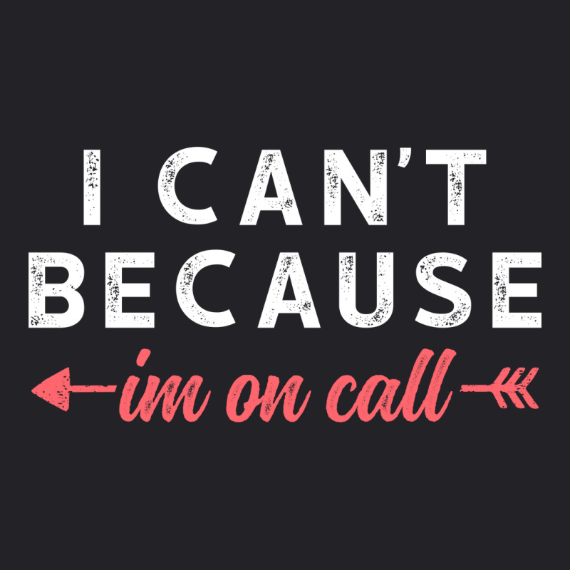 I Cant Because Im On Call Youth Tee | Artistshot