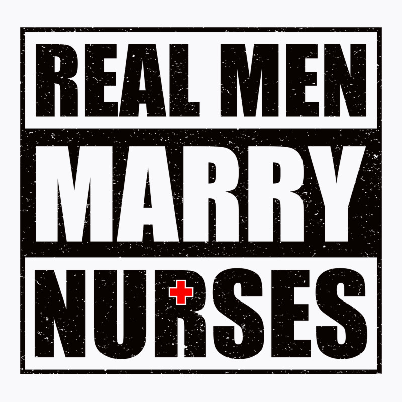 Real Men Marry Nurses B T-shirt | Artistshot