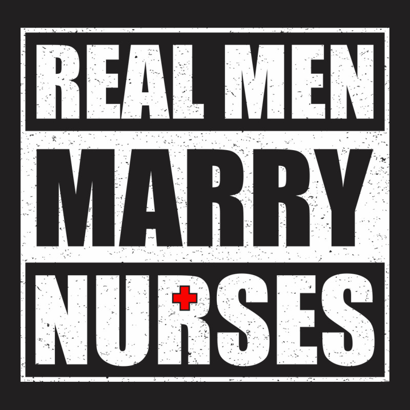 Real Men Marry Nurses T-shirt | Artistshot