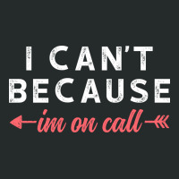 I Cant Because Im On Call Women's Triblend Scoop T-shirt | Artistshot