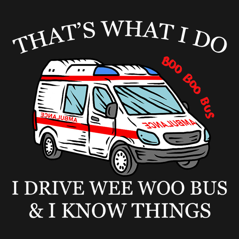 Ambulance Driver Shirt Thats What I Do I Drive Wee Flannel Shirt | Artistshot