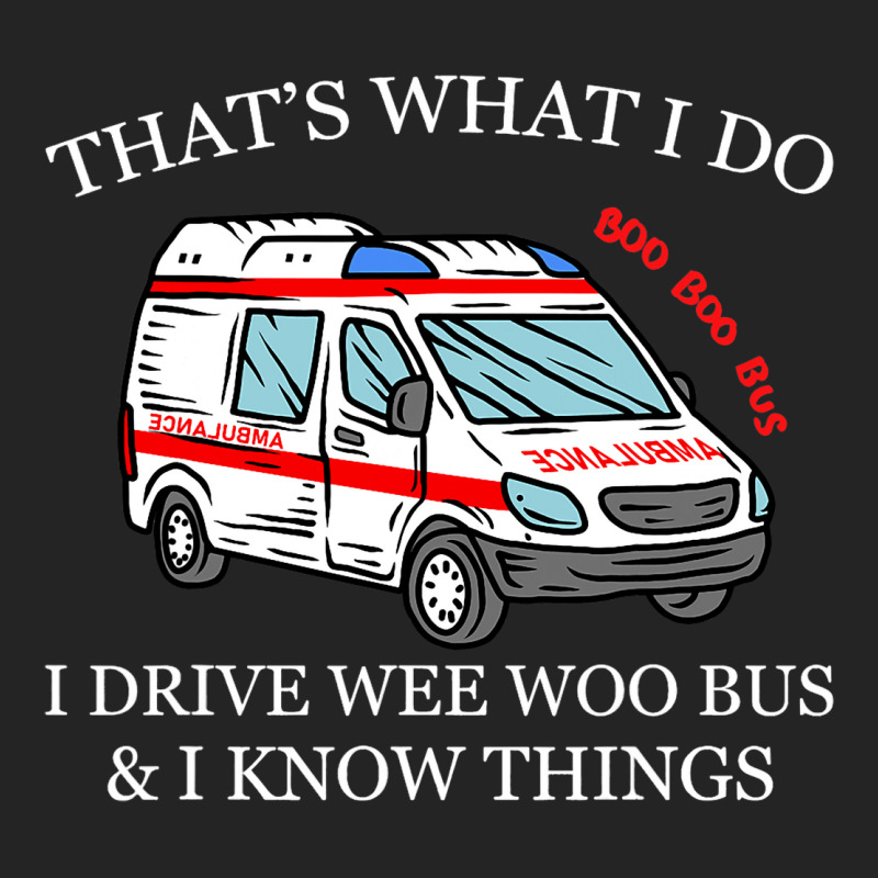 Ambulance Driver Shirt Thats What I Do I Drive Wee 3/4 Sleeve Shirt | Artistshot