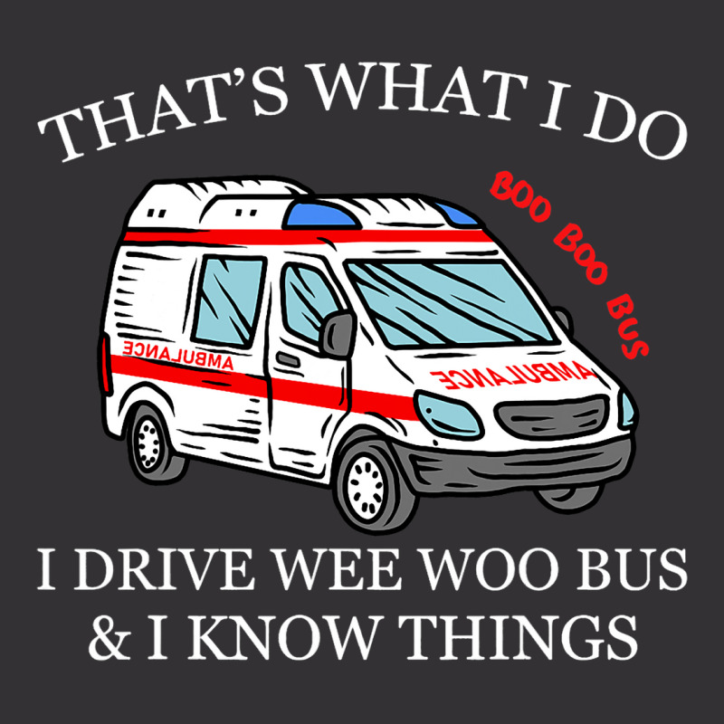 Ambulance Driver Shirt Thats What I Do I Drive Wee Vintage Hoodie | Artistshot