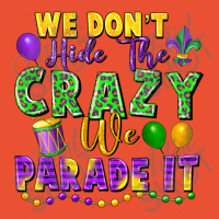 We Don't Hide The Crazy We Parade It Ladies Fitted T-shirt | Artistshot