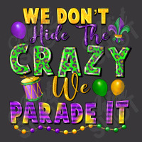 We Don't Hide The Crazy We Parade It Ladies Curvy T-shirt | Artistshot