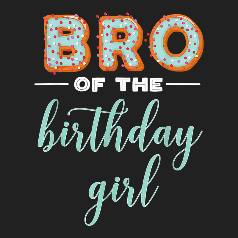 Bro Of The Birthday Girl  Family Donut Birthday T Shirt Basic T-shirt | Artistshot