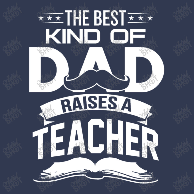 The Best Kind Of Dad Raises A Teacher Basic T-shirt | Artistshot