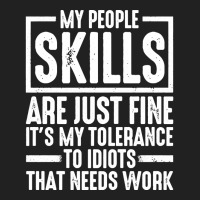 My People Skills Are Just Fine It's My Tolerance To Idiots Pullover Ho Basic T-shirt | Artistshot