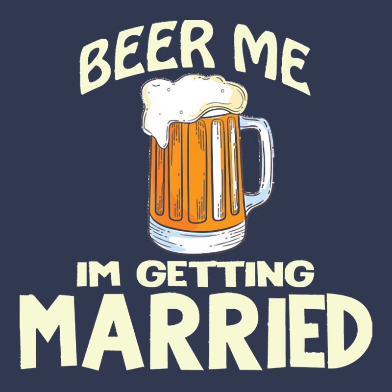 Beer Me Im Getting Married T  Shirtbeer Me I'm Getting Married  Funny Basic T-shirt | Artistshot