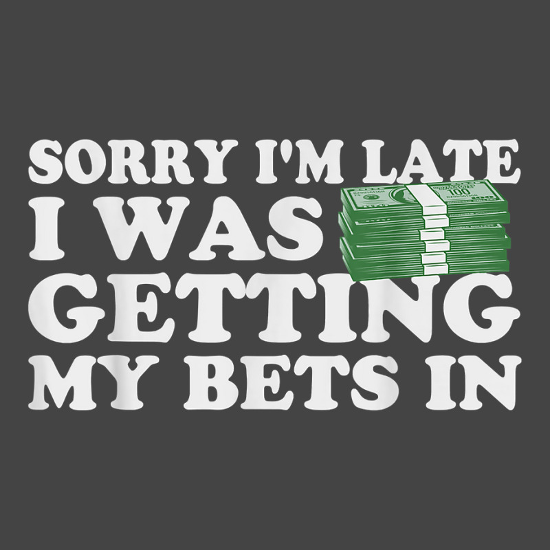 Sorry Im Late I Was Getting My Bets In Betting Gambling Gift T Shirt Basic Youth T-shirt | Artistshot