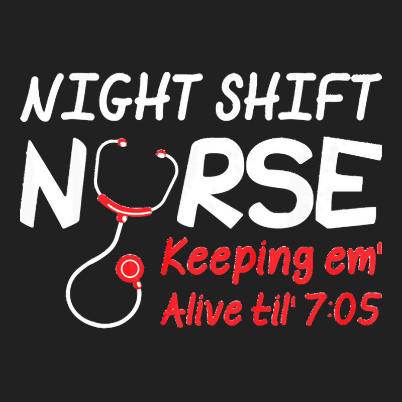 Night Shift Nurse Keeping Em Alive Till T  Shirt Night Shift Nurse Kee Basic Youth T-shirt | Artistshot