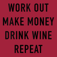 Womens Work Out Make Money Drink Wine Repeat Tank Top Basic Youth T-shirt | Artistshot