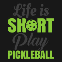 Life Is Short Play Pickleball Flannel Shirt | Artistshot