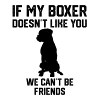 If My Boxer Doesnt Like You We Cant Be Friends 3 Zipper Hoodie | Artistshot